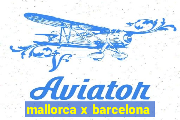 mallorca x barcelona